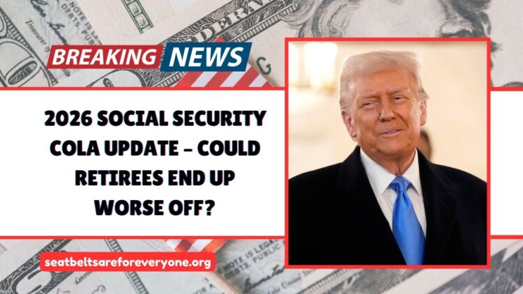 2026 Social Security COLA Update – Could Retirees End Up Worse Off?
