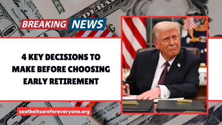 4 Key Decisions To Make Before Choosing Early Retirement