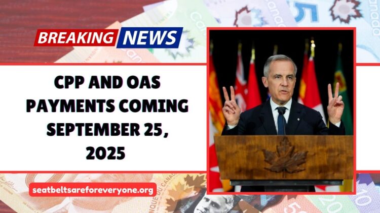 CPP And OAS Payments Coming September 25, 2025 – What Seniors Should Expect