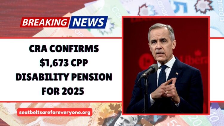 CRA Confirms $1,673 CPP Disability Pension For 2025 – Full Eligibility & Payment Schedule Explained