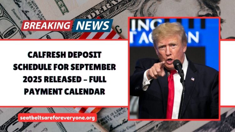 CalFresh Deposit Schedule For September 2025 Released – Full Payment Calendar