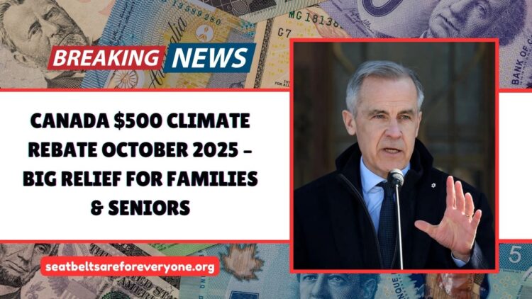 Canada $500 Climate Rebate October 2025 – Big Relief For Families & Seniors