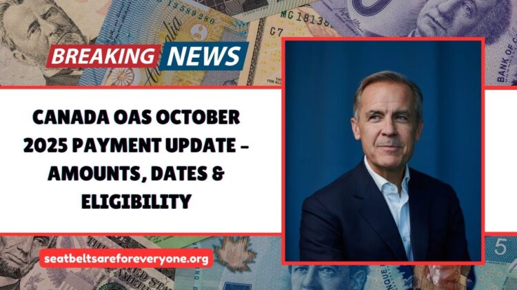 Canada OAS October 2025 Payment Update – Amounts, Dates & Eligibility