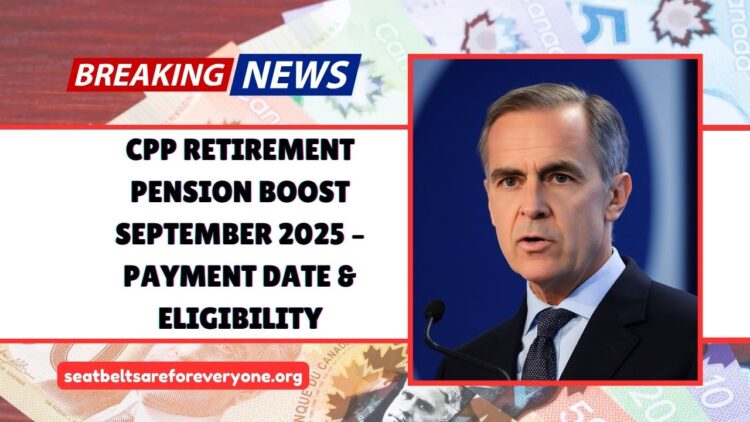CPP Retirement Pension Boost September 2025 – Payment Date, Eligibility, And Full Details