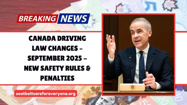 Canada Driving Law Changes – September 2025 – New Safety Rules & Penalties