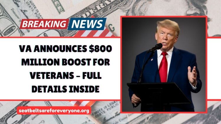 VA Announces $800 Million Boost For Veterans – Full Details Inside
