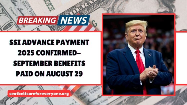 SSI Advance Payment 2025 Confirmed- September Benefits Paid on August 29