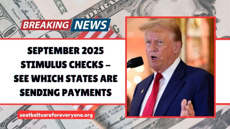 September 2025 Stimulus Checks – See Which States Are Sending Payments