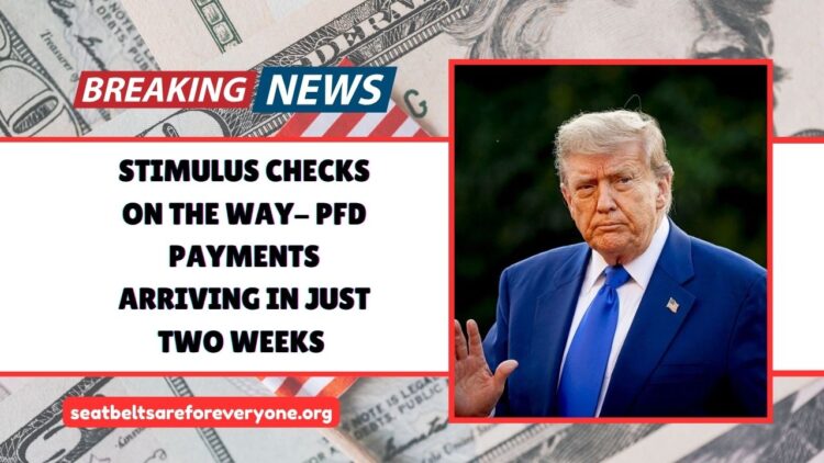 $1702 Stimulus Checks On The Way- PFD Payments Arriving In Just Two Weeks