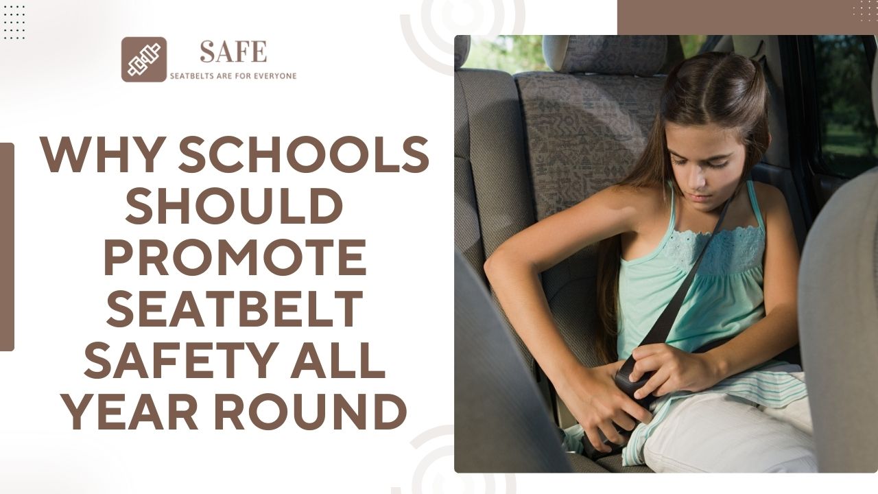 Why Schools Should Promote Seatbelt Safety All Year Round