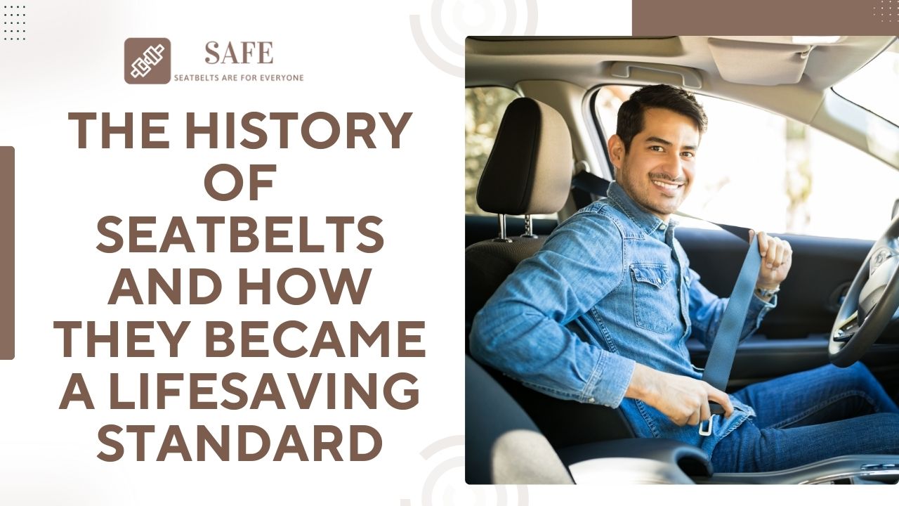 The History of Seatbelts and How They Became a Lifesaving Standard