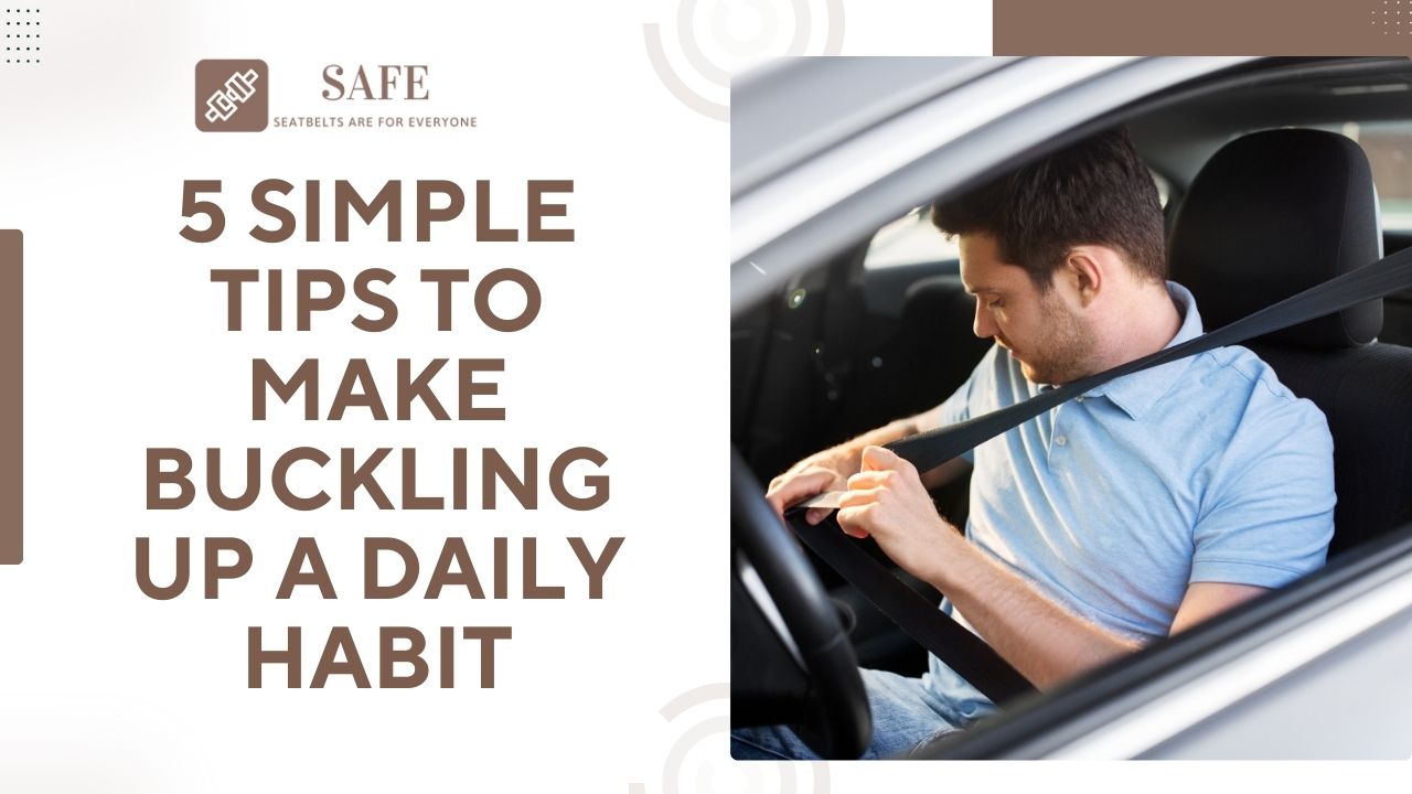 5 Simple Tips to Make Buckling Up a Daily Habit