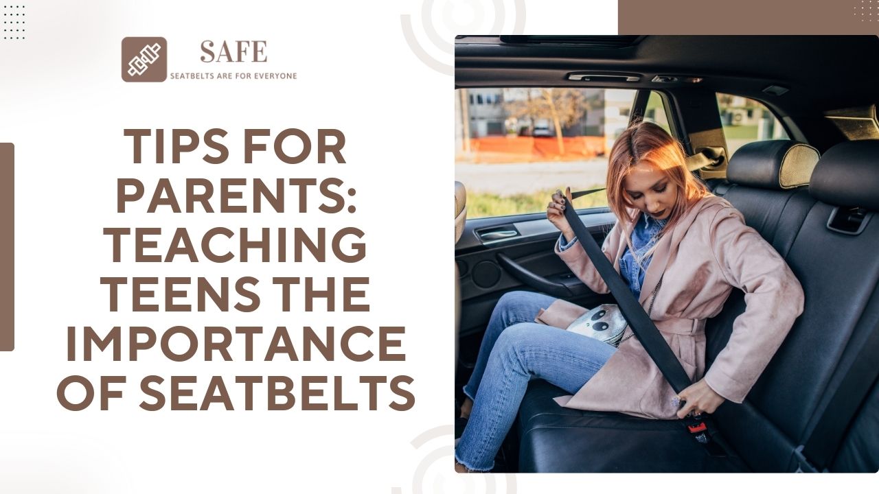 Tips for Parents: Teaching Teens the Importance of Seatbelts
