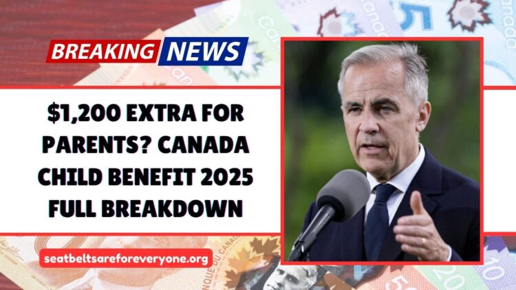 $1,200 Extra For Parents? Canada Child Benefit 2025 Full Breakdown