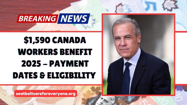 $1,590 Canada Workers Benefit 2025 – Payment Dates, Eligibility & How Much You’ll Get