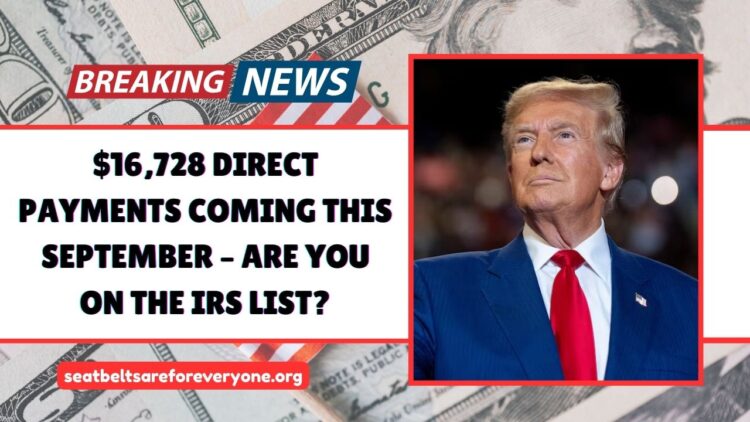 $16,728 Direct Payments Coming This September – Are You On The IRS List?