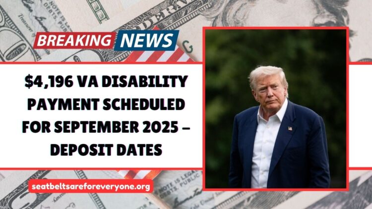 $4,196 VA Disability Payment Scheduled For September 2025 - Eligibility, Full Payment Breakdown & Exact Deposit Dates