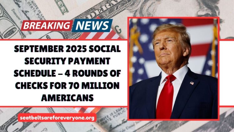 September 2025 Social Security Payment Schedule – 4 Rounds Of Checks For 70 Million Americans