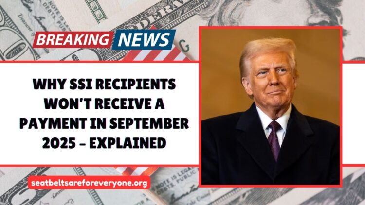 Why SSI Recipients Won’t Receive A Payment In September 2025 – Explained